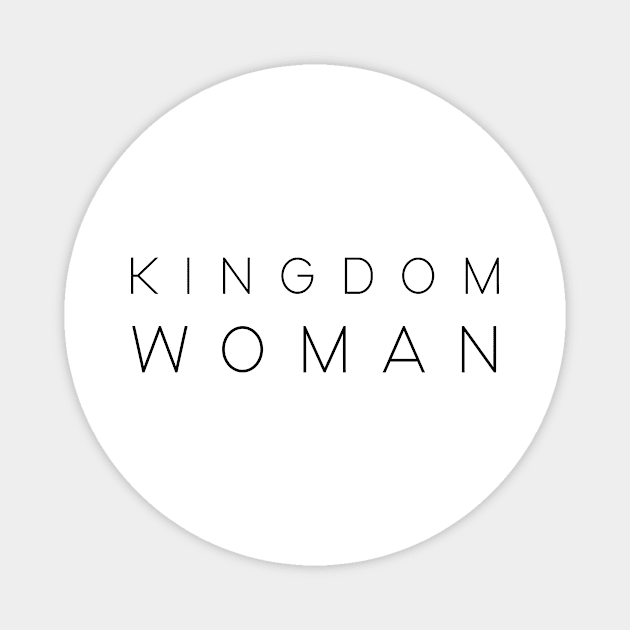 Kingdom Woman - Black Font Magnet by The Godly Glam 